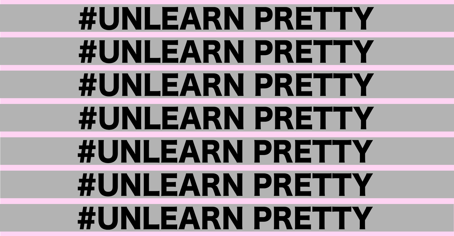 #UNLEARN PRETTY - Billboard Design